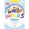 La Spiga Edizioni Prove INVALSI. Italiano e matematica. Per la 5ª classe elementare