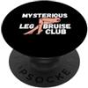 Mysterious Leg Bruise Club Woman Funny Misterioso Livido Gamba Club Donna Divertente PopSockets PopGrip Adesivo