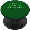 Liver Awareness Month Green Ribbon Suppo Faccio sembrare le malattie del fegato buono per combattere la consapevolezza delle malattie del fegato PopSockets PopGrip Adesivo