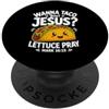 Funny Christian Faith Humor Quote Gifts Voglio Taco Bout Gesù Lattuga Pregare Mark 16:15 Christian Taco PopSockets PopGrip Adesivo