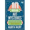 Mamta Nainy 10 Indian Art Mysteries That Have Never Been Solved (Tascabile)
