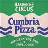 Hardwicke Circus Cumbria Pizza: The Greatest Hits Unplugged (CD) Album