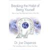 Dr Joe Dispenza Breaking The Habit of Being Yourself (Tascabile)