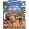 Lonely Planet Epic Bike Rides of Australia and New Zealand: explore Australia and New Zealand's most exciting cycling routes: 200 Extraordinary ... | Maps, Tips & Easy to Hard Adventures