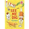 Paul Meisel See Me Dig (Tascabile) I Like to Read