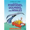 Bonnie Worth A Whale of a Tale! All About Porpoises, Dolphins (Copertina rigida)