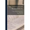 Charles Kegan Paul Blaise Pascal Auguste Émil The Thoughts of (Copertina rigida)