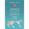 Mireya Solis Japan's Quiet Leadership (Tascabile)