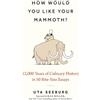 Uta Seeburg How Would You Like Your Mammoth? (Copertina rigida)