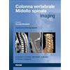 Piccin-Nuova Libraria Colonna vertebrale. Midollo spinale. Imaging