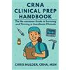 Chris Mulder CRNA Clinical Prep Handbook (Tascabile) Crna Student Survival