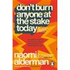 Naomi Alderman Don't Burn Anyone at the Stake Today (Tascabile)