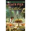 Ellery Adams Peach Pies and Alibis (Tascabile) Charmed Pie Shoppe Mystery