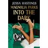 Jessa Hastings Magnolia Parks: Into the Dark (Tascabile) Magnolia Parks Universe