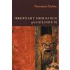 Norman Dubie Ordinary Mornings of a Coliseum (Tascabile)