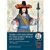 Bruno Mugnai Wars and Soldiers in the Early Reign of Louis XIV Volum (Tascabile)