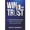 Intelluvia Press Win Via Trust: The Practical Leadership Framework to Build Trust, Close Deals and Deliver Exceptional Results