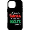 Dear Santa My Uncle Family Matching Chri Custodia per iPhone 16 Pro Max Dear Santa It Was My Uncle's Fault Family Matching Christmas