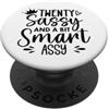 Twenty Tumbler 20 Sassy and a Bit Smart Twenty Sassy and a Bit Smart Assy 20th Birthday 20 Fabulous PopSockets PopGrip Adesivo