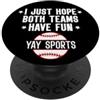 I Just Hope Both Teams Have Fun Shirt Ba I Just Hope Both Teams Have Fun Baseball Mom Yay Sports Fan PopSockets PopGrip Adesivo