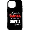 Dear Santa My Wife Family Matching Chris Custodia per iPhone 16 Pro Max Dear Santa It Was My Wife's Fault Family Matching Christmas