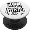 Fifty Tumbler 50 Sassy and a Bit Smart A Fifty Sassy and a Bit Smart Assy 50th Birthday 50 & Fabulous PopSockets PopGrip Adesivo