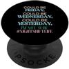 Night Shift Worker & Novelty Humor Could Be Friday Wednesday Yesterday Im Not Sure Night Shift PopSockets PopGrip Adesivo