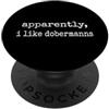 Dobermann Pinscher Doberman Apparently I Like Dobermanns PopSockets PopGrip Adesivo