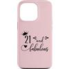 Hat 21st Birthday Mug 21 and Fabulous Sh Custodia per iPhone 13 Pro 21 and Fabulous Women 21st Birthday Twenty One Fabulous 21