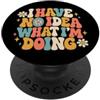 Retro Groovy Lettering Graphic Humor Art I Have No Idea What I'm Doing Divertente Simpatico Testo Groovy PopSockets PopGrip Adesivo