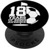 COOL FOOTGOLF DESIGNS AND OUTFITS 18 ANNI OF BEING AWESOME FOßPALLGOLF 18° COMPLEANNO PopSockets PopGrip Adesivo