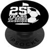 COOL FOOTGOLF DESIGNS AND OUTFITS 25 ANNI OF BEING AWESOME FOßPALLGOLF 25° COMPLEANNO PopSockets PopGrip Adesivo