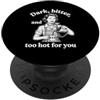 Funny Women's Sayings & Funny Ladies Des Scuro, amaro e troppo caldo per te ragazze divertenti che dicono donne carine PopSockets PopGrip Adesivo