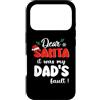 Dear Santa Family Matching Christmas Custodia per iPhone 17 Pro Dear Santa It Was My Dad's Fault Family Matching Christmas
