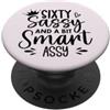 Sixty Tumbler 60 Sassy and a Bit Smart A Sixty Sassy and a Bit Smart Assy 60th Birthday 60 & Fabulous PopSockets PopGrip Adesivo