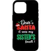 Dear Santa My Sister Family Matching Chr Custodia per iPhone 16 Pro Max Dear Santa It Was My Sister's Fault Family Christmas