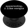 Proprietario Di Corgi Apparently I Like Corgis PopSockets PopGrip Adesivo