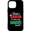 Dear Santa My Daughter Family Matching C Custodia per iPhone 16 Pro Max Dear Santa It Was My Daughter's Fault Matching Christmas