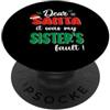 Dear Santa My Sister Family Matching Chr Dear Santa It Was My Sister's Fault Family Christmas PopSockets PopGrip Adesivo