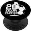 COOL FOOTGOLF DESIGNS AND OUTFITS 20 ANNI DI BEING AWESOME PALLONE DA CALCIO 20° COMPLEANNO PopSockets PopGrip Adesivo