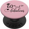 Hat 60th Birthday Mug 60 and Fabulous Sh 60 and Fabulous Women 60th Birthday Sixty & Fabulous 60 Bday PopSockets PopGrip Adesivo