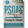 Moritz Engberts PSOAS Training für Zuhause: Wie Sie Ihren Lendenmusk (Tascabile)