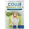 Claudia Kaiser Collie Training Vol 3 - Taking Care of Your Collie (Tascabile)