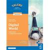 Digital world Corso di informatica Con Laboratorio delle competenze Per il primo