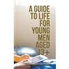 Dave Whitehead A Guide to Life for Young Men Aged 13+ (Copertina rigida)