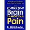 Daniel Amen Change Your Brain, Change Your Pain (Copertina rigida)