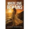 Rhonda DiMartino When Love Remains (Copertina rigida) Magnolia Legacy