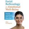 Healing Arts Pr Facial Reflexology for Emotional Well-Being: Healing and Sensory Self-Care With Dien Chan
