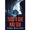 Sara Mullins Tudo O Que Não Sou (Copertina rigida)