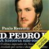 Paulo Rezzutti D. Pedro II - A história não contada (Tascabile)